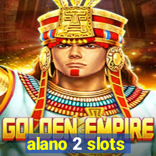 alano 2 slots